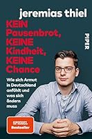 Kein Pausenbrot, keine Kindheit, keine Chance: Wie sich Armut in Deutschland anfühlt und was sich ändern muss 349206177X Book Cover