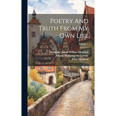 Poetry And Truth From My Own Life; Volume 1