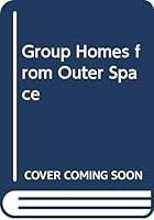 Group Homes from Outer Space (2008) 0029540933 Book Cover