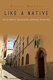 Like a Native: Teaching English, Living Italian