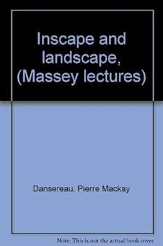 Inscape and landscape, (Massey lectures)