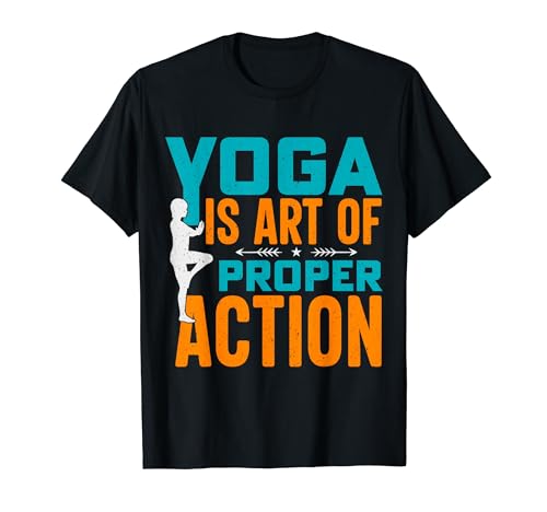 Yoga Is Art Of Proper Action Camiseta