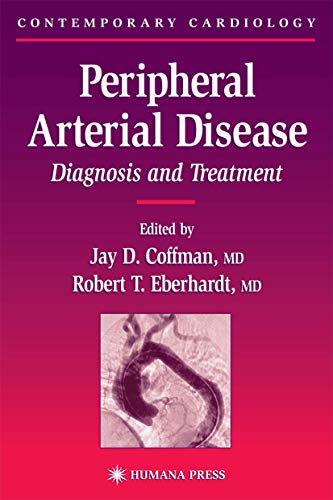 Peripheral Arterial Disease: Diagnosis and Treatment (Contemporary Cardiology): Coffman, Jay D., Eberhardt, Robert T.