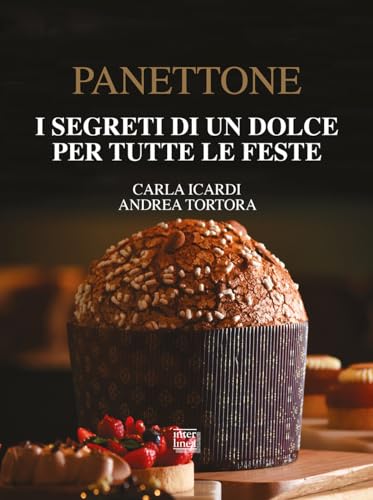 Panettone. I segreti di un dolce per tutte le feste. Nuova ediz.