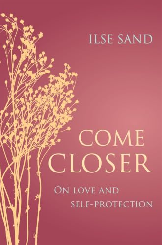 Portada de Come Closer: On love and self-protection