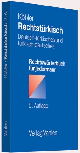 Rechtstürkisch: Deutsch-türkisches und türkisch-deutsches Rechtswörterbuch für jedermann Rechtstürkisch: Deutsch-türkisches und türkisch-deutsches Rechtswörterbuch für jedermann