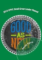 2015 CPYC Small Group Leader Manual 1514196735 Book Cover