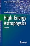 High-Energy Astrophysics: A Primer (Undergraduate Lecture Notes in Physics)