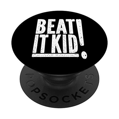 Beat It Kid! a Verbal Warning for Long Suffering Parents PopSockets Swappable PopGrip, Black
