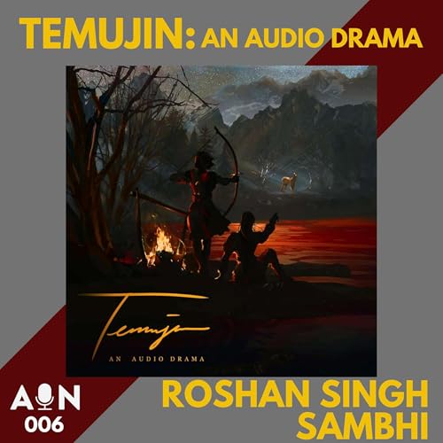 Page de couverture de 006 // Temujin: An Audio Drama with Roshan Singh Sambhi // Singapore