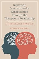 Improving Criminal Justice Rehabilitation Through the Therapeutic Relationship: An Integrative Approach 1538194627 Book Cover