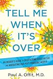 Tell Me When It's Over: An Insider's Guide to Deciphering Covid Myths and Navigating Our Post-Pandemic World