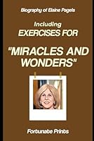 Biography of Elaine Pagels: Including Exercises for Miracles and Wonders B0F6BNKXF8 Book Cover
