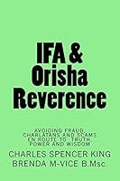 Ifa & Orisha Reverence: Avoiding Fraud, Charlatans and Scams En Route to Truth, Power & Wisdom 1518747590 Book Cover