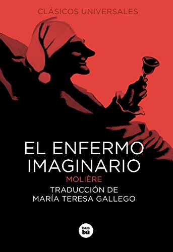 El enfermo imaginario (Clásicos universales)