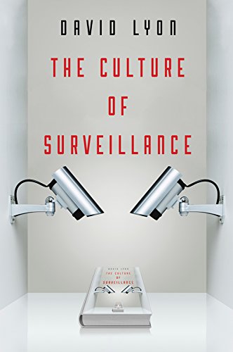 Télécharger The Culture of Surveillance: Watching as a Way of Life (English Edition) Francais PDF