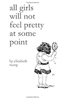 All Girls Will Not Feel Pretty at Some Point 1530694515 Book Cover