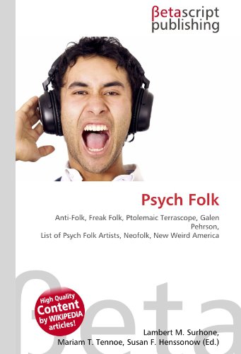 Couverture de Psych Folk: Anti-Folk, Freak Folk, Ptolemaic Terrascope, Galen Pehrson, List of Psych Folk Artists, Neofolk, New Weird America