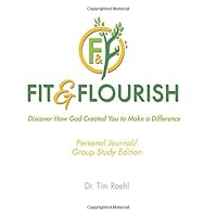 Fit and Flourish Journal/Group Edition : Discovering How God Created You to Make a Difference 1722897864 Book Cover