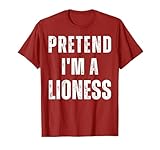 pretend i'm a lioness - costume divertente per halloween maglietta