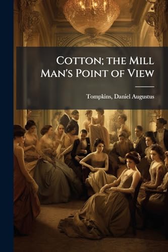 Cotton; the Mill Man's Point of View