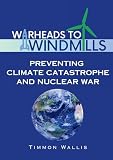 Warheads to Windmills: Preventing Climate Catastrophe and Nuclear War