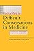 Practical Plans for Difficult Conversations in Medicine: Strategies That Work in Breaking Bad News