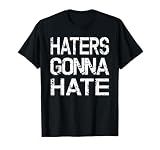 Mens Distressed Funny Haters Gonna Hate Shirt Funny Sayings T-Shirt