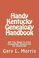 Handy Kentucky Genealogy Handbook: All You Need to Find Genealogy Resources for Kentucky 1506147771 Book Cover
