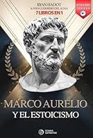 MARCO AURELIO Y EL ESTOICISMO: 7 LIBROS EN 1: Diario y reflexiones de un Emperador: Fortalece Confianza, Disciplina y Autoestima, aumenta tu ... +AUDIOLIBRO y EJERCICIOS (Spanish Edition) B0F5MHB72Q Book Cover