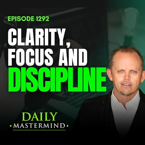 Clarity, Focus and Discipline