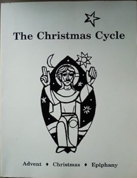 Paperback The Christmas Cycle: Advent, Christmas, Epiphany (Liturgy Series) Book