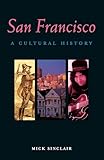 San Francisco: A Cultural History (Interlink Cultural Histories)