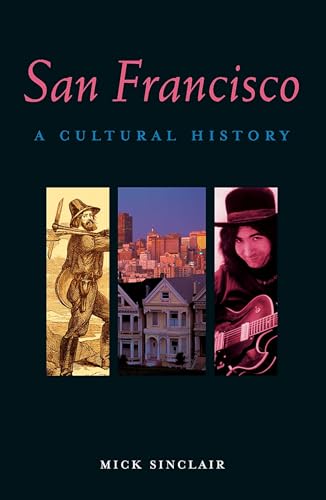 San Francisco: A Cultural History (Interlink Cultural Histories)