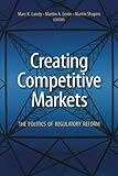 Creating Competitive Markets: The Politics of Regulatory Reform