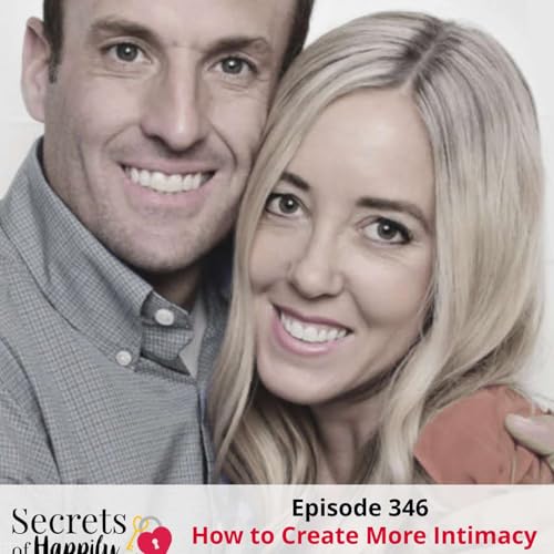 How to Create More Intimacy Through Communication with Nick and Amy McKinlay