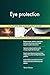 Produktbild Eye protection All-Inclusive Self-Assessment - More than 670 Success Criteria, Instant Visual Insights, Comprehensive Spreadsheet Dashboard, Auto-Prioritized for Quick Results