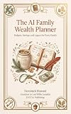 The AI Family Wealth Planner: Budgets, Savings, Debt Payoff, and Legacy Building