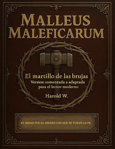  MALLEUS MALEFICARUM: Versión comentada y adaptada para el lector moderno