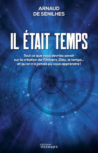 livre Il était temps - Tout ce que vous devriez savoir sur la création de l'Univers, Dieu, le temps... et
