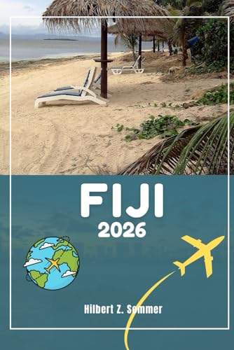 FIJI TRAVEL GUIDE: Discover Fiji’s Must-See Attractions, Hidden Gems, Culture, Nightlife & Outdoor Activities. Practical Tips and Local Insights