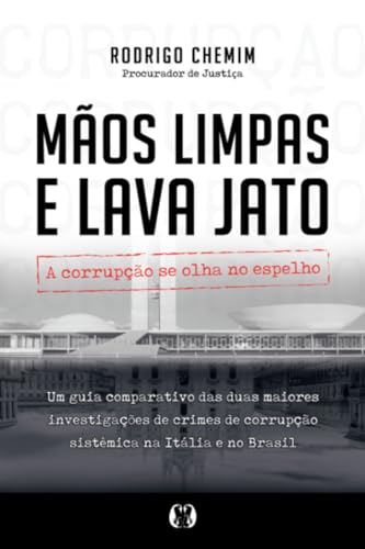 Mãos limpas e lava jato: a corrupção se olha no espelho