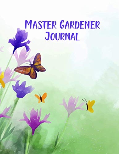 The Garden Journal, Planner and Log Book: Gardening Organizer & Journal Notebook - Complete Happy Planner Gardening Journal Organizer Notebook Unique Gardener Planting Gifts