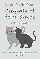 Margarita et feles Graeca: A Latin Novella (Latin Edition) B0CSKPXX38 Book Cover