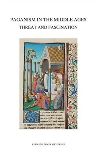 Paganism in the Middle Ages: Threat and Fascination (Mediaevalia Lovaniensia, Series I)