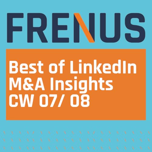 Best of LinkedIn: M&A Insights CW 07/ 08