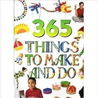 365 Things to Make and Do 1405416580 Book Cover