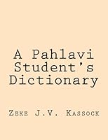 A Pahlavi Student's Dictionary 1492150916 Book Cover