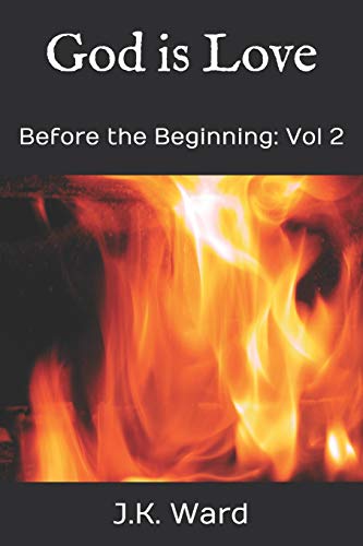 God is Love: Before the Beginning: Vol 2