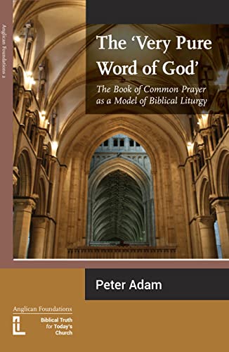 The Very Pure Word of God: The Book of Common Prayer as a Model of Biblical Liturgy